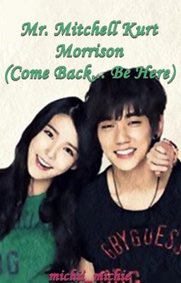 http://www.wattpad.com/story/3973729-mr-mitchell-kurt-morrison-come-back-be-here